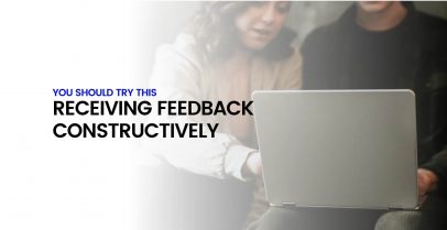 You Should Try This... Receiving Feedback Constructively 18