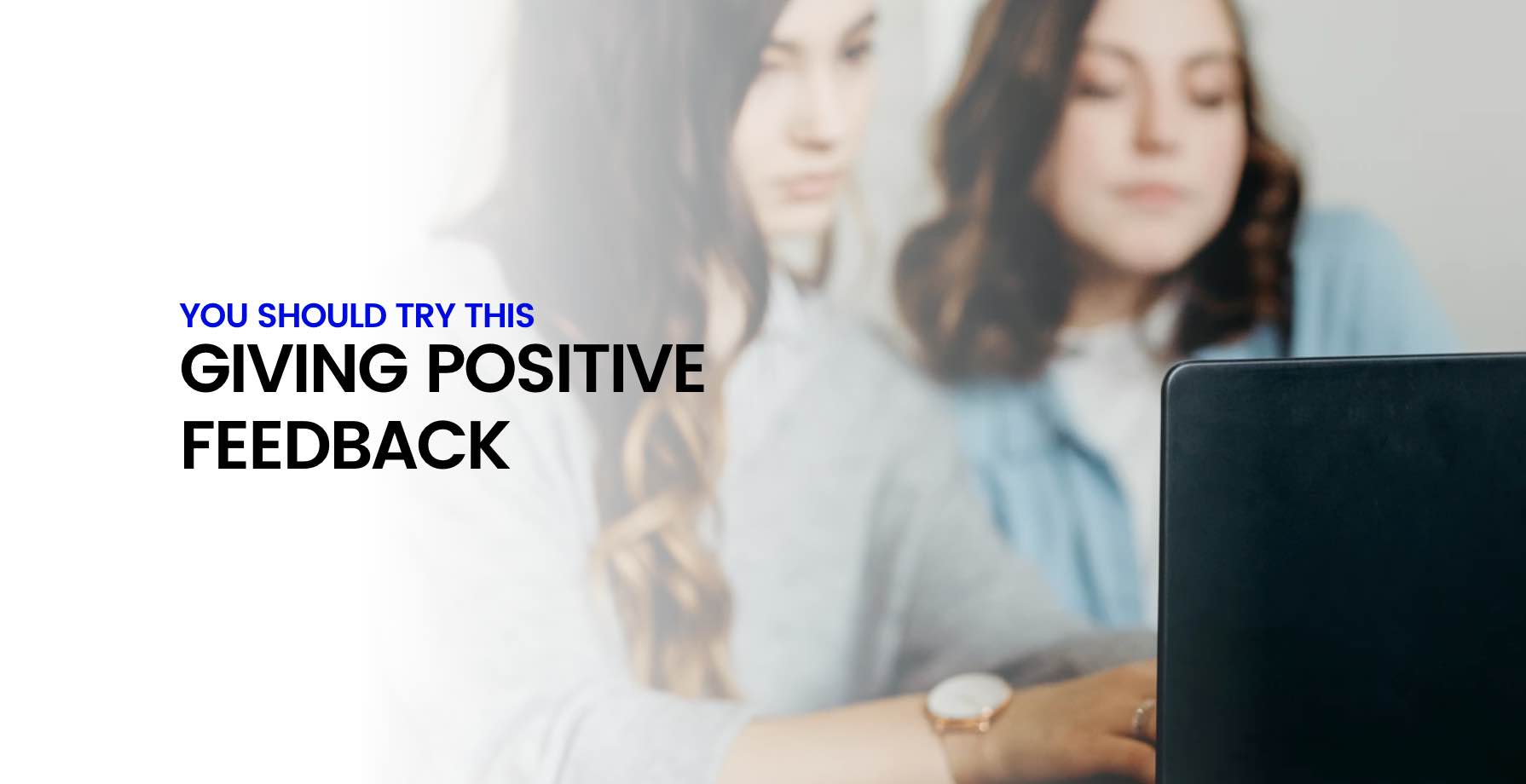 You Should Try This... Giving Positive Feedback 13