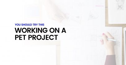 You Should Try This... Working on a Pet Project 4