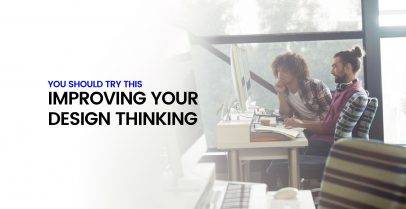 You Should Try This...Improving Your Design Thinking 1
