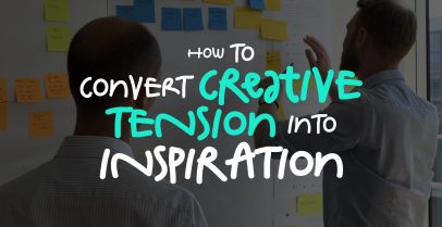 How to Convert Creative Tension into Inspiration 2