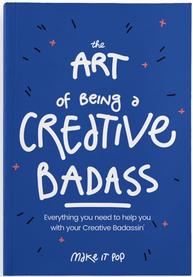The Art of Being A Create Badass book by make it pop