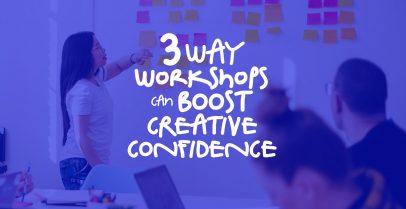 3 Ways Workshops Can Boost Creative Confidence