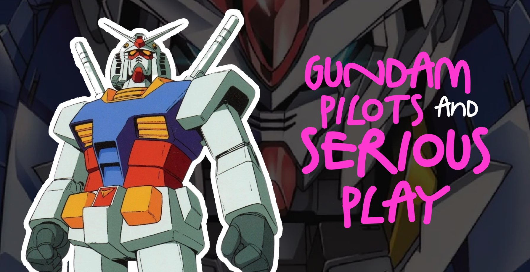 Gundam Pilots and Serious Play