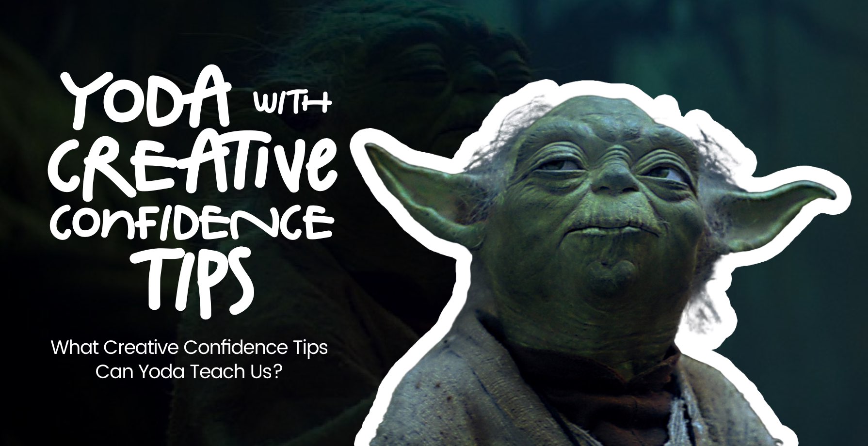 What Creative Confidence Tips Can Yoda Teach Us