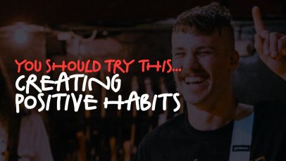 You Should Try This – Creating Positive Habits 2